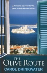 The Olive Route: A Personal Journey to the Heart of the Mediterranean цена и информация | Путеводители, путешествия | kaup24.ee