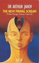 The New Primal Scream: Primal Therapy Twenty Years On hind ja info | Ühiskonnateemalised raamatud | kaup24.ee