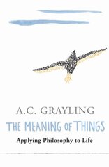 The Meaning of Things: Applying Philosophy to life hind ja info | Ajalooraamatud | kaup24.ee