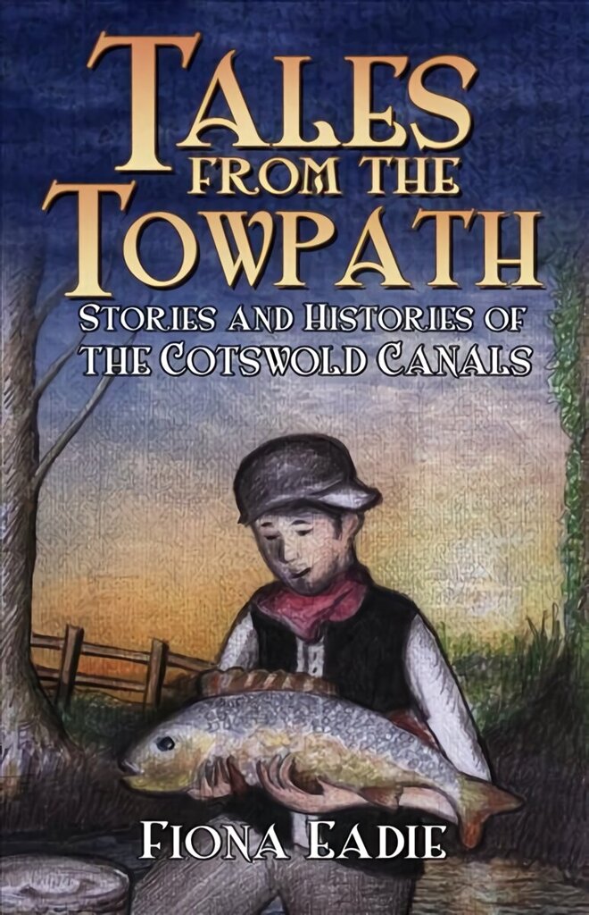 Tales from the Towpath: Stories and Histories of the Cotswold Canals цена и информация | Fantaasia, müstika | kaup24.ee