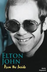 Elton John: From The Inside цена и информация | Биографии, автобиогафии, мемуары | kaup24.ee