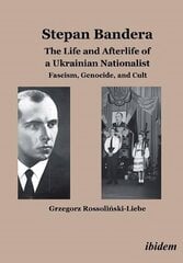 Stepan Bandera -- The Life & Afterlife of a Ukrainian Nationalist: Fascism, Genocide & Cult цена и информация | Биографии, автобиогафии, мемуары | kaup24.ee