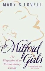 Mitford Girls: The Biography of an Extraordinary Family hind ja info | Elulooraamatud, biograafiad, memuaarid | kaup24.ee