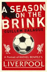 Season on the Brink: Rafael Benitez, Liverpool and the Path to European Glory цена и информация | Биографии, автобиогафии, мемуары | kaup24.ee