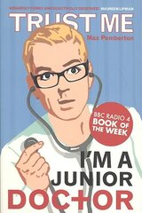 Trust Me, I'm a (Junior) Doctor цена и информация | Биографии, автобиогафии, мемуары | kaup24.ee