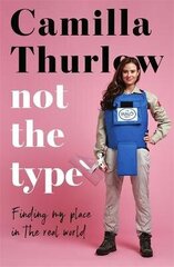 Not the Type: Finding your place in the real world цена и информация | Биографии, автобиогафии, мемуары | kaup24.ee