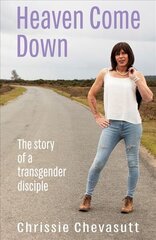 Heaven Come Down: The story of a transgender disciple цена и информация | Биографии, автобиогафии, мемуары | kaup24.ee