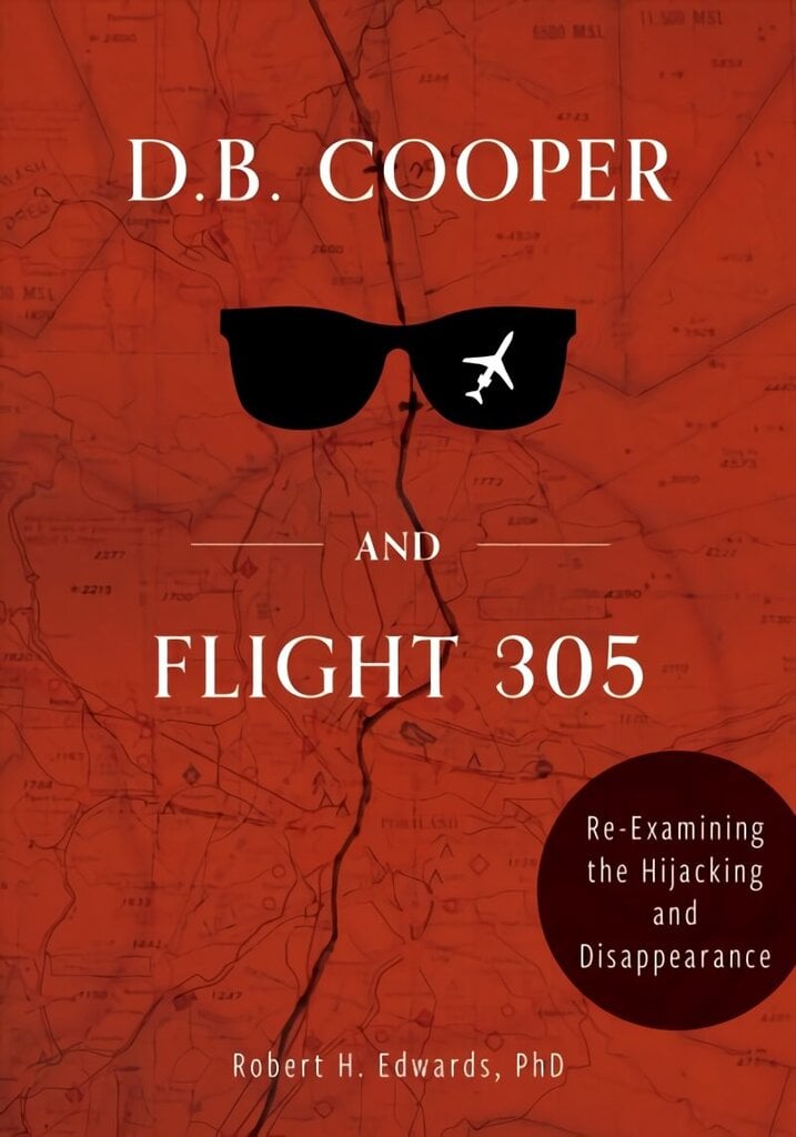 D. B. Cooper and Flight 305: Reexamining the Hijacking and Disappearance hind ja info | Elulooraamatud, biograafiad, memuaarid | kaup24.ee