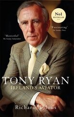 Tony Ryan: Ireland's Aviator цена и информация | Биографии, автобиогафии, мемуары | kaup24.ee