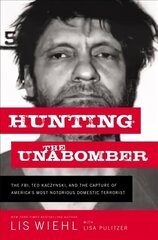 Hunting the Unabomber: The FBI, Ted Kaczynski, and the Capture of Americas Most Notorious Domestic Terrorist цена и информация | Биографии, автобиогафии, мемуары | kaup24.ee