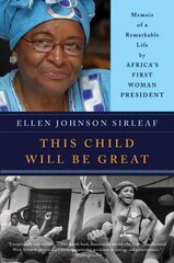 This Child Will Be Great: Memoir of a Remarkable Life by Africa's First Woman President цена и информация | Биографии, автобиогафии, мемуары | kaup24.ee