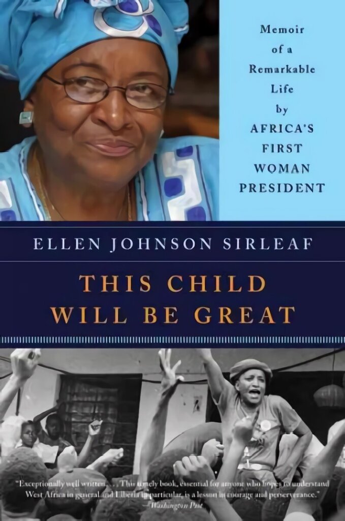 This Child Will Be Great: Memoir of a Remarkable Life by Africa's First Woman President цена и информация | Elulooraamatud, biograafiad, memuaarid | kaup24.ee