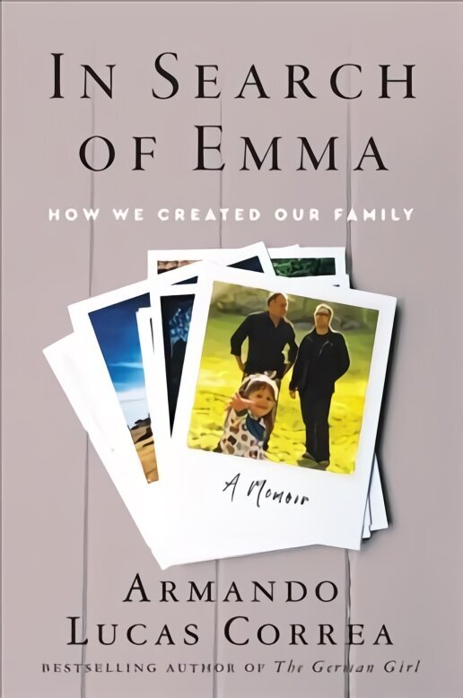 In Search of Emma: How We Created Our Family цена и информация | Elulooraamatud, biograafiad, memuaarid | kaup24.ee