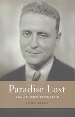 Paradise Lost: A Life of F. Scott Fitzgerald цена и информация | Биографии, автобиогафии, мемуары | kaup24.ee