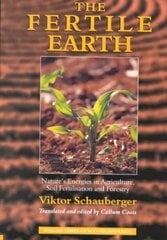 Fertile Earth: Nature's Energies in Agriculture, Soil Fertilisation and Forestry цена и информация | Книги по социальным наукам | kaup24.ee