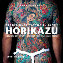 Traditional Tattoo in Japan -- HORIKAZU: Lifework of the Tattoo Master from Asakusa in Tokio hind ja info | Kunstiraamatud | kaup24.ee