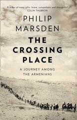 Crossing Place: A Journey Among the Armenians цена и информация | Путеводители, путешествия | kaup24.ee