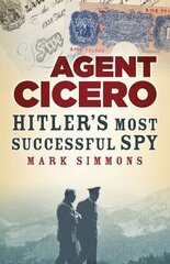 Agent Cicero: Hitlers Most Successful Spy New edition цена и информация | Биографии, автобиогафии, мемуары | kaup24.ee