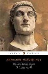 Later Roman Empire: (a.D. 354-378) цена и информация | Исторические книги | kaup24.ee