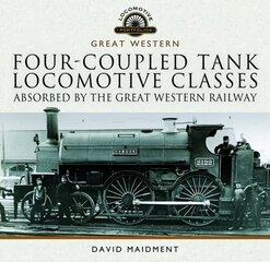 Four-coupled Tank Locomotive Classes Absorbed by the Great Western Railway цена и информация | Путеводители, путешествия | kaup24.ee