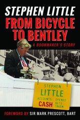 From Bicycle to Bentley, A Bookmaker's Story: by Stephen Little hind ja info | Ajalooraamatud | kaup24.ee