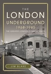 London Underground, 1968-1985: The Greater London Council Years цена и информация | Путеводители, путешествия | kaup24.ee