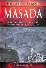 Masada: Mass Sucide in the First Jewish-Roman War, c. AD 73 hind ja info | Ajalooraamatud | kaup24.ee