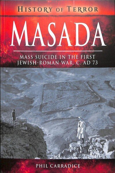 Masada: Mass Sucide in the First Jewish-Roman War, c. AD 73 цена и информация | Ajalooraamatud | kaup24.ee