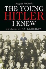 Young Hitler I Knew: The Memoirs of Hitler's Childhood Friend цена и информация | Исторические книги | kaup24.ee