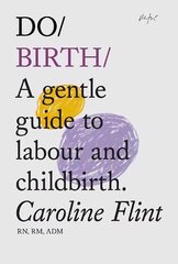 Do Birth: A Gentle Guide to Labour and Childbirth      New Edition цена и информация | Самоучители | kaup24.ee
