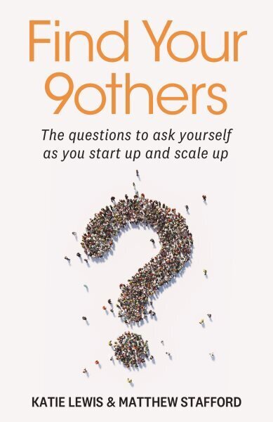 Find Your 9others: The questions to ask yourself as you start up and scale up цена и информация | Majandusalased raamatud | kaup24.ee