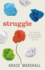 Struggle: The surprising truth, beauty and opportunity hidden in lifes sh*ttier moments hind ja info | Eneseabiraamatud | kaup24.ee