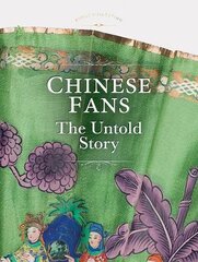 Chinese Fans: The Untold Story цена и информация | Книги об искусстве | kaup24.ee