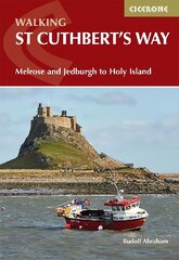 Walking St Cuthbert's Way: Melrose and Jedburgh to Holy Island цена и информация | Путеводители, путешествия | kaup24.ee