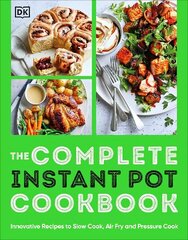 Complete Instant Pot Cookbook: Innovative Recipes to Slow Cook, Bake, Air Fry and Pressure Cook цена и информация | Книги рецептов | kaup24.ee