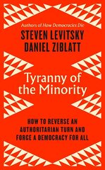 Tyranny of the Minority: How to Reverse an Authoritarian Turn, and Forge a Democracy for All hind ja info | Ühiskonnateemalised raamatud | kaup24.ee