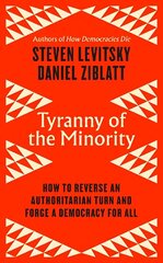 Tyranny of the Minority: How to Reverse an Authoritarian Turn, and Forge a Democracy for All цена и информация | Книги по социальным наукам | kaup24.ee