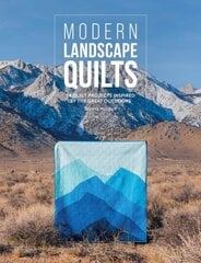 Modern Landscape Quilts: 14 Quilt Projects Inspired by the Great Outdoors hind ja info | Tervislik eluviis ja toitumine | kaup24.ee