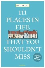 111 Places in Fife That You Shouldn't Miss Revised edition цена и информация | Путеводители, путешествия | kaup24.ee