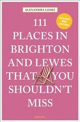 111 Places in Brighton & Lewes That You Shouldn't Miss hind ja info | Reisiraamatud, reisijuhid | kaup24.ee