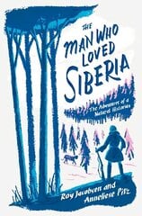Man Who Loved Siberia цена и информация | Книги о питании и здоровом образе жизни | kaup24.ee