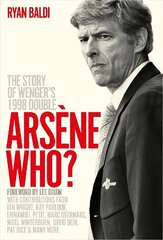 Arsène Who?: The Story of Wenger's 1998 Double цена и информация | Книги о питании и здоровом образе жизни | kaup24.ee