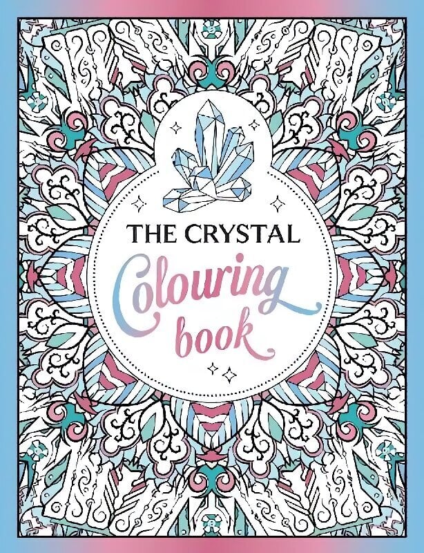 Crystal Colouring Book: A Healing Journey of Colour and Creativity hind ja info | Tervislik eluviis ja toitumine | kaup24.ee