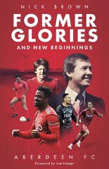 Former Glories and New Beginnings: Aberdeen FC, 2022-23 hind ja info | Tervislik eluviis ja toitumine | kaup24.ee