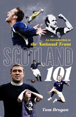 Scotland 101: An Introduction to the National Team hind ja info | Tervislik eluviis ja toitumine | kaup24.ee