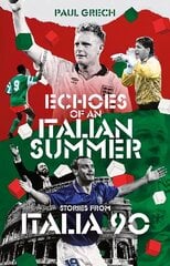 Echoes of an Italian Summer: Stories from Italia 90 цена и информация | Книги о питании и здоровом образе жизни | kaup24.ee