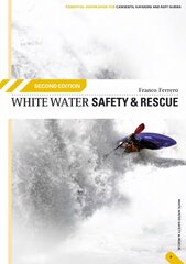White Water Safety and Rescue 2nd Revised edition цена и информация | Книги о питании и здоровом образе жизни | kaup24.ee