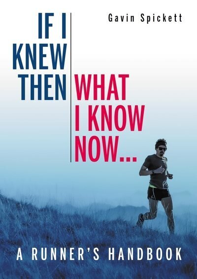 If I Knew Then What I Know Now...: A Runners Handbook цена и информация | Tervislik eluviis ja toitumine | kaup24.ee