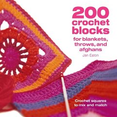 200 Crochet Blocks for Blankets, Throws and Afghans: Crochet Squares to Mix-and-Match цена и информация | Книги о питании и здоровом образе жизни | kaup24.ee