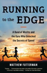 Running to the Edge: A Band of Misfits and the Guru Who Unlocked the Secrets of Speed цена и информация | Книги о питании и здоровом образе жизни | kaup24.ee